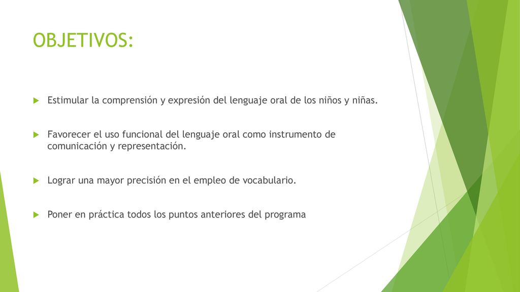 OBJETIVOS: Estimular la comprensión y expresión del lenguaje oral de los niños y niñas.