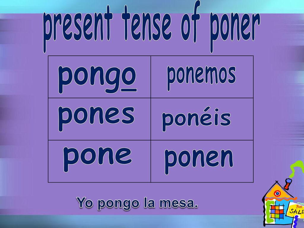 present tense of poner pongo ponemos pones ponéis pone ponen
