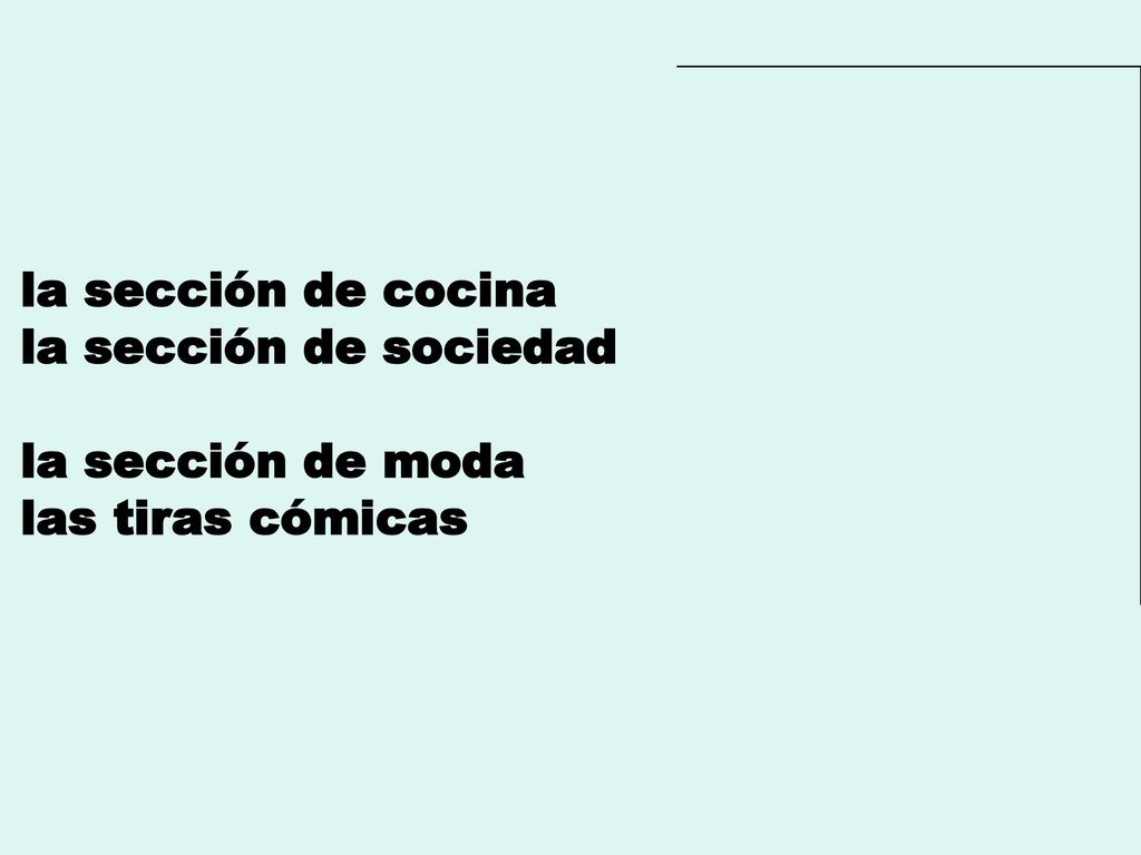 la sección de cocina la sección de sociedad la sección de moda las tiras cómicas