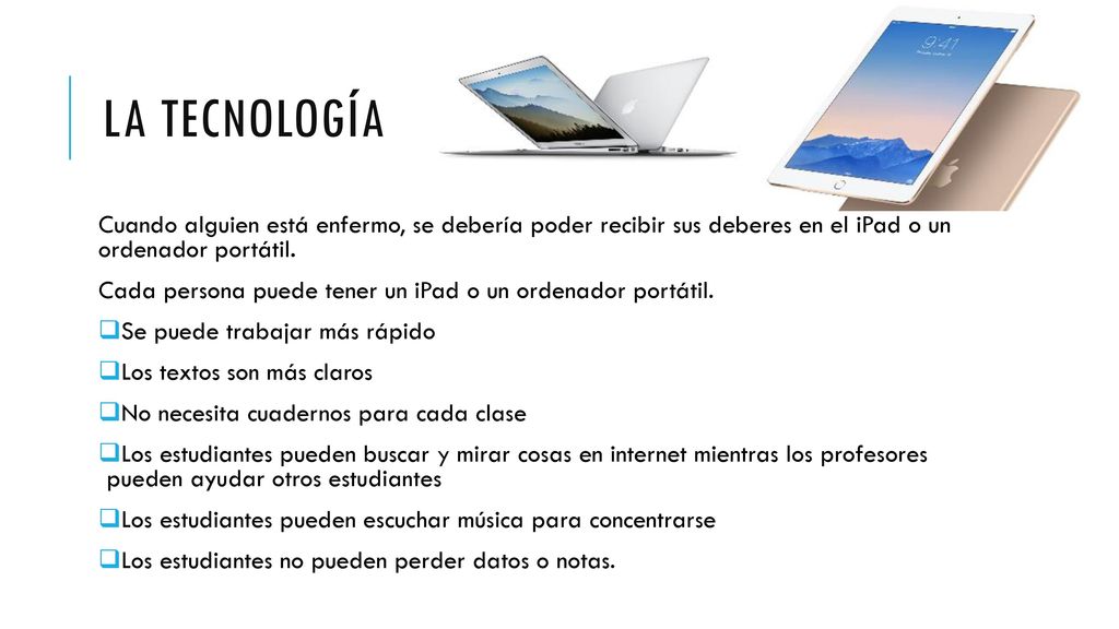 La tecnología Cuando alguien está enfermo, se debería poder recibir sus deberes en el iPad o un ordenador portátil.