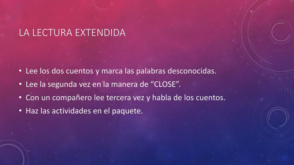 La Lectura extendida Lee los dos cuentos y marca las palabras desconocidas. Lee la segunda vez en la manera de CLOSE .