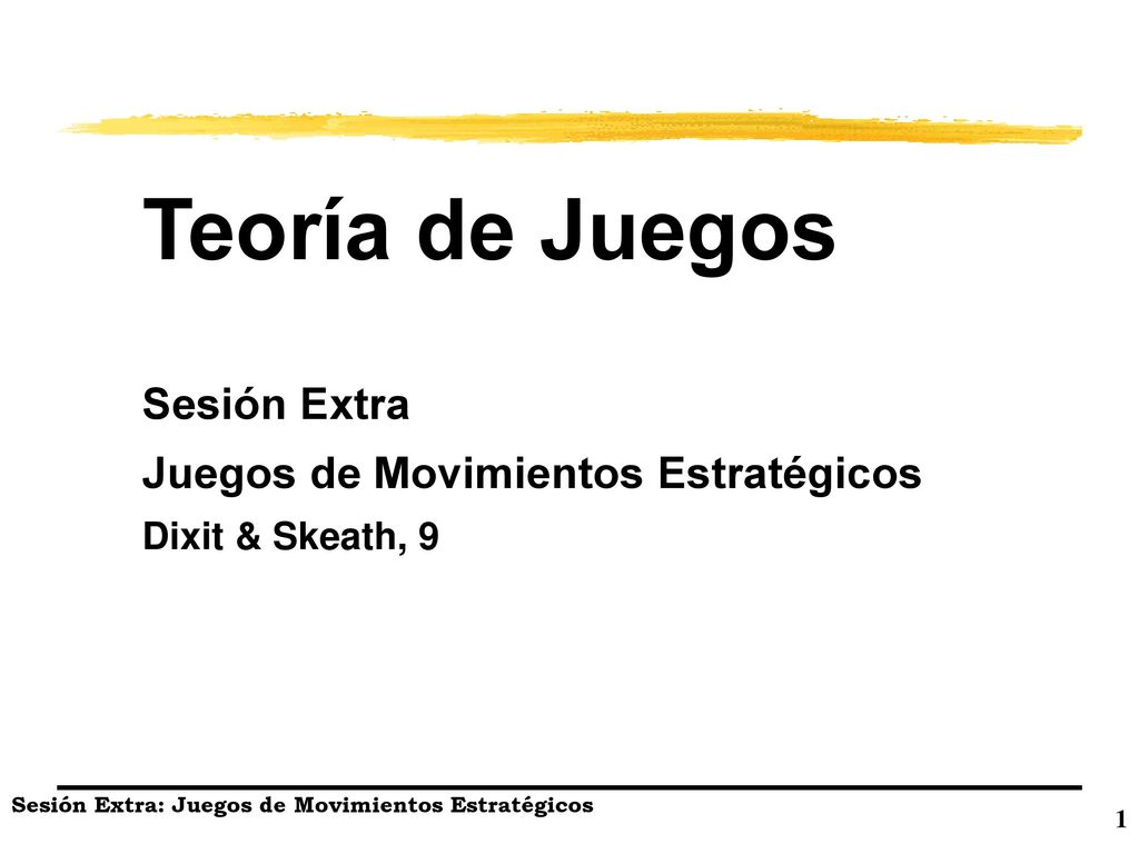 Teoría de Juegos Sesión Extra Juegos de Movimientos Estratégicos