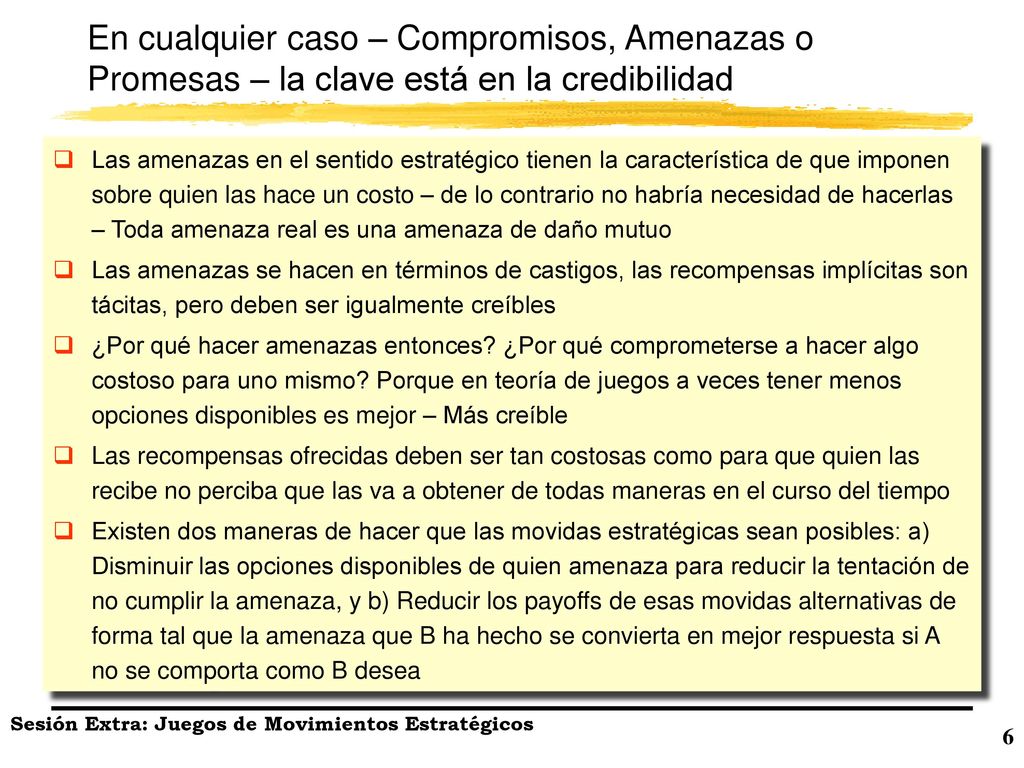 En cualquier caso – Compromisos, Amenazas o Promesas – la clave está en la credibilidad