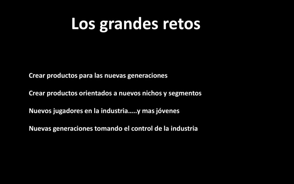 Los grandes retos Crear productos para las nuevas generaciones
