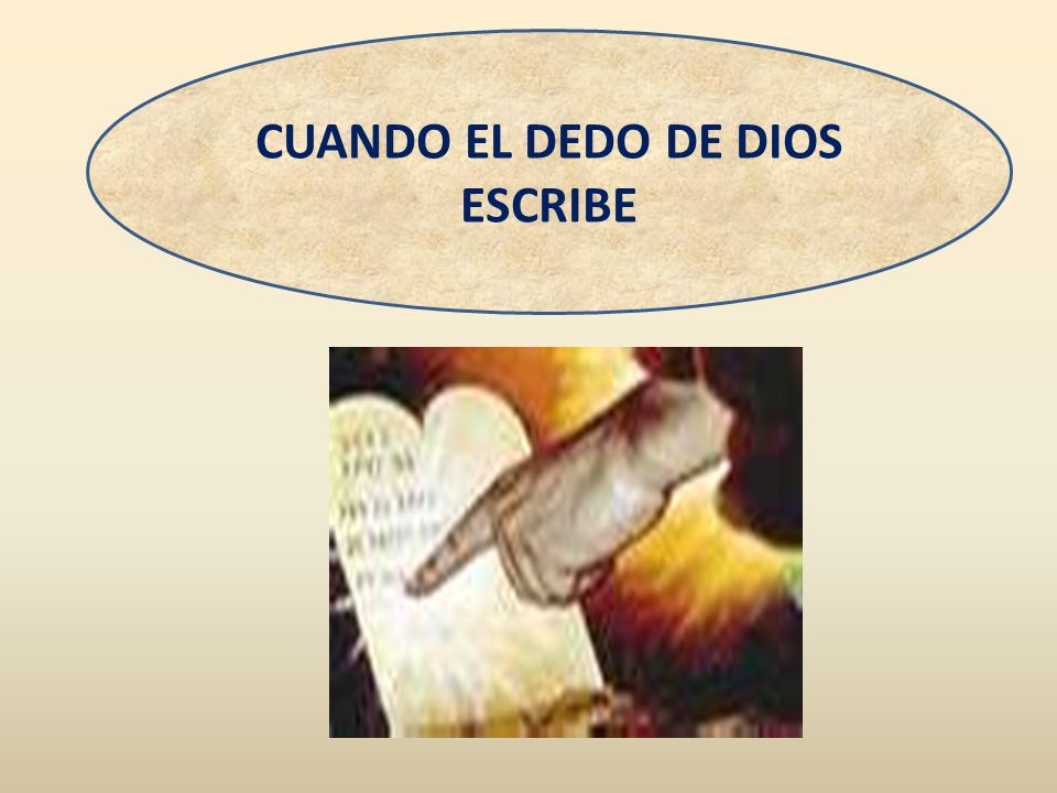 CUANDO EL DEDO DE DIOS ESCRIBE