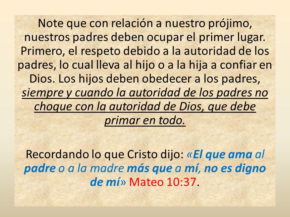 Note que con relación a nuestro prójimo, nuestros padres deben ocupar el primer lugar.