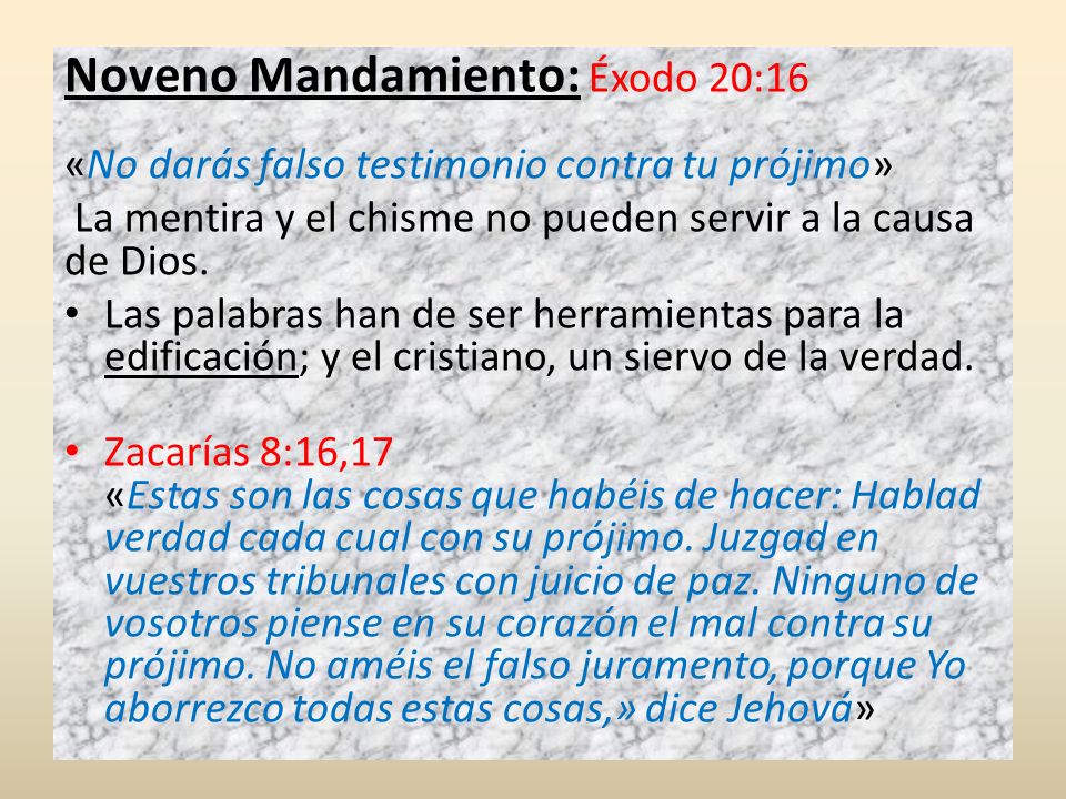 Noveno Mandamiento: Éxodo 20:16 «No darás falso testimonio contra tu prójimo»