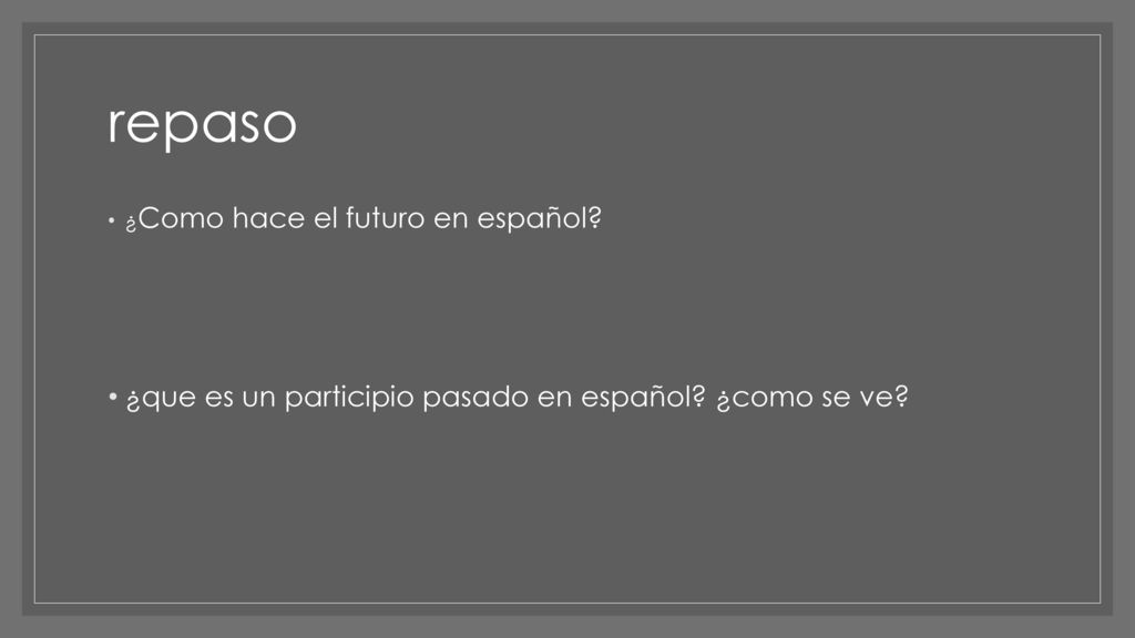 repaso ¿que es un participio pasado en español ¿como se ve