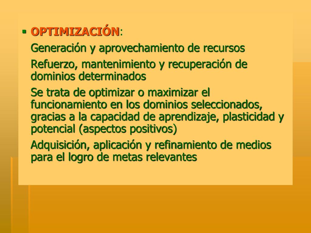 OPTIMIZACIÓN: Generación y aprovechamiento de recursos. Refuerzo, mantenimiento y recuperación de dominios determinados.