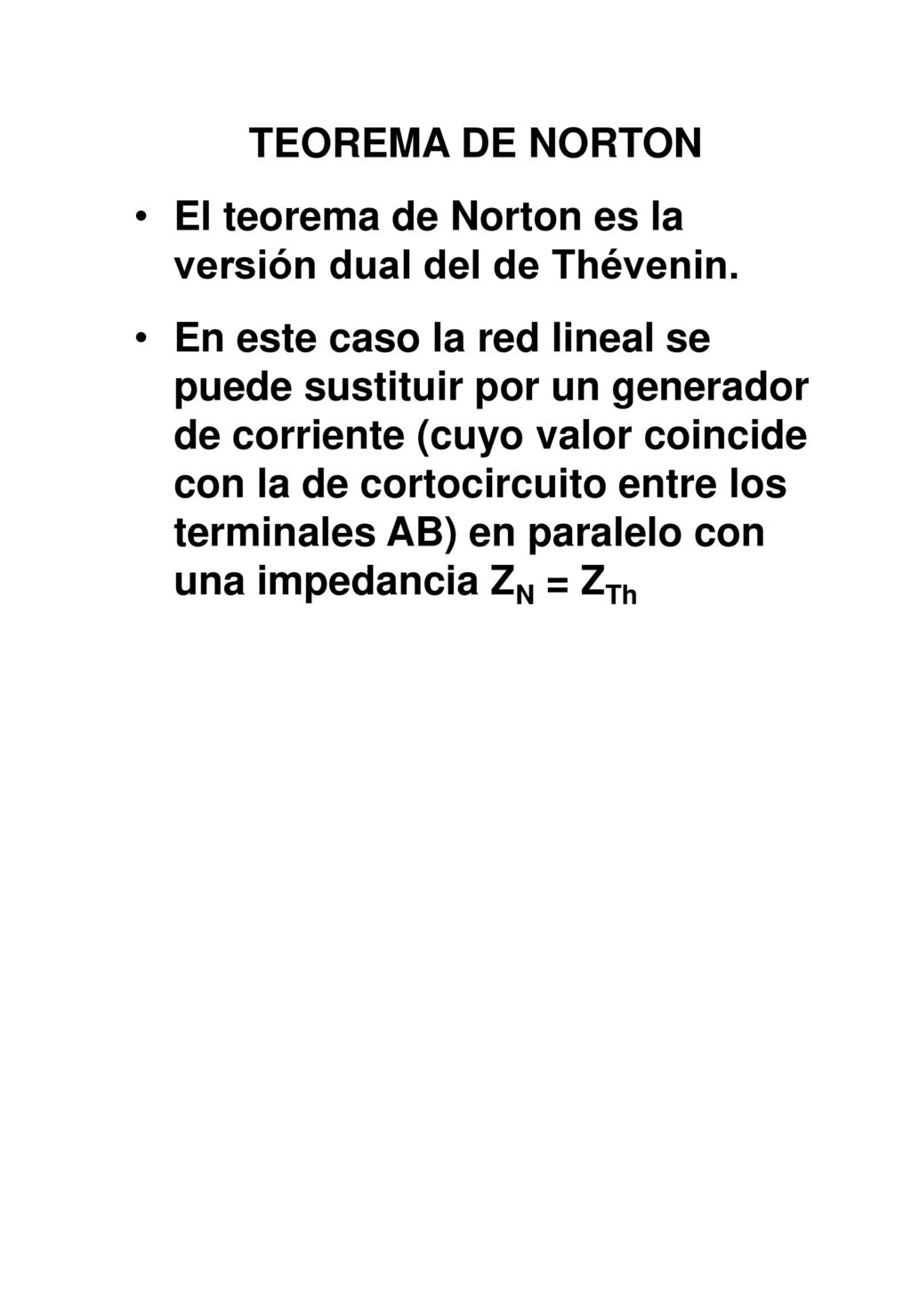 TEOREMA DE NORTON El teorema de Norton es la versión dual del de Thévenin.