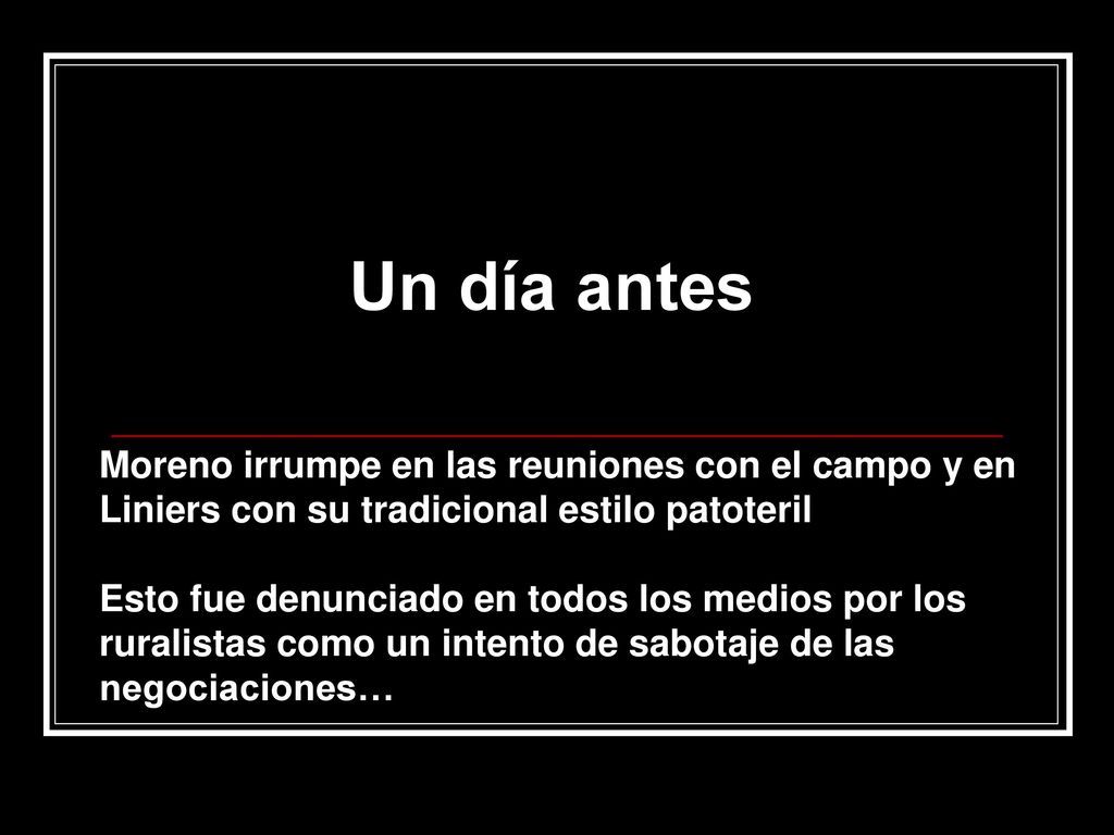 Un día antes Moreno irrumpe en las reuniones con el campo y en Liniers con su tradicional estilo patoteril.