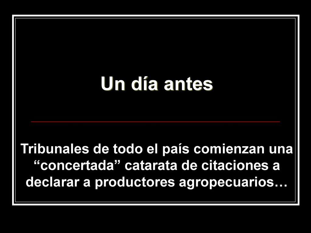 Un día antes Tribunales de todo el país comienzan una concertada catarata de citaciones a declarar a productores agropecuarios…