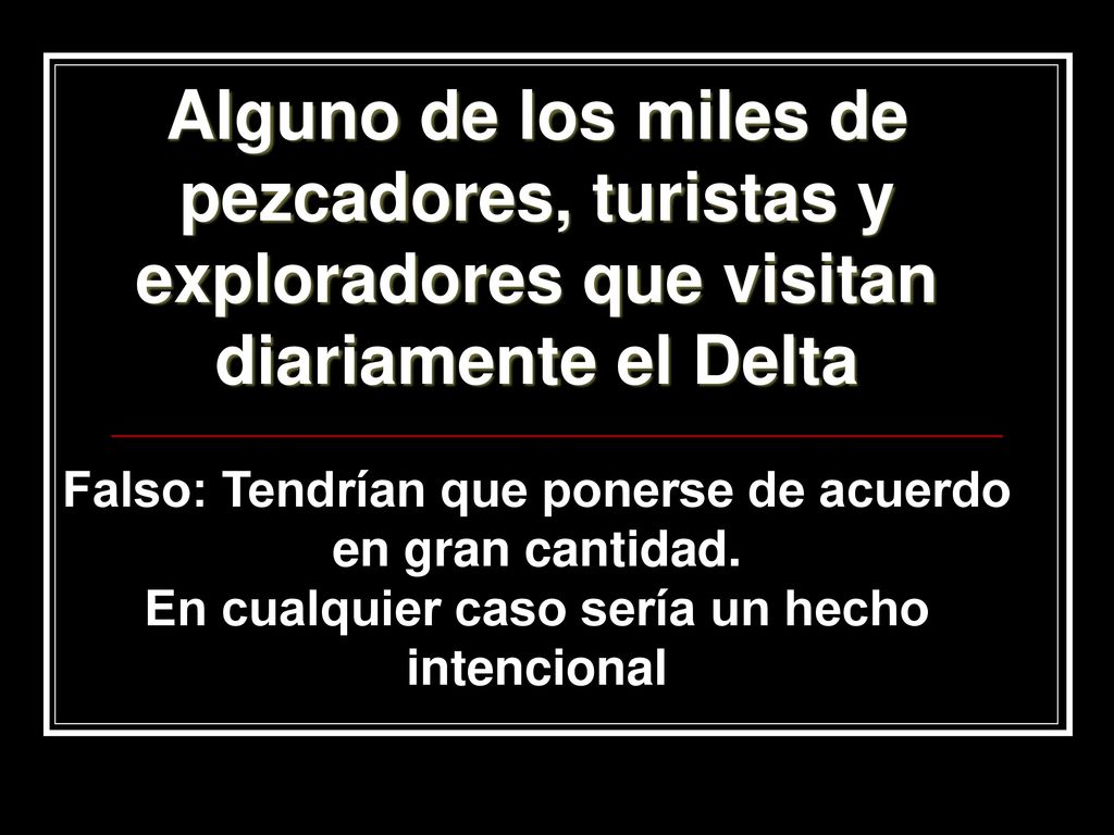 Alguno de los miles de pezcadores, turistas y exploradores que visitan diariamente el Delta