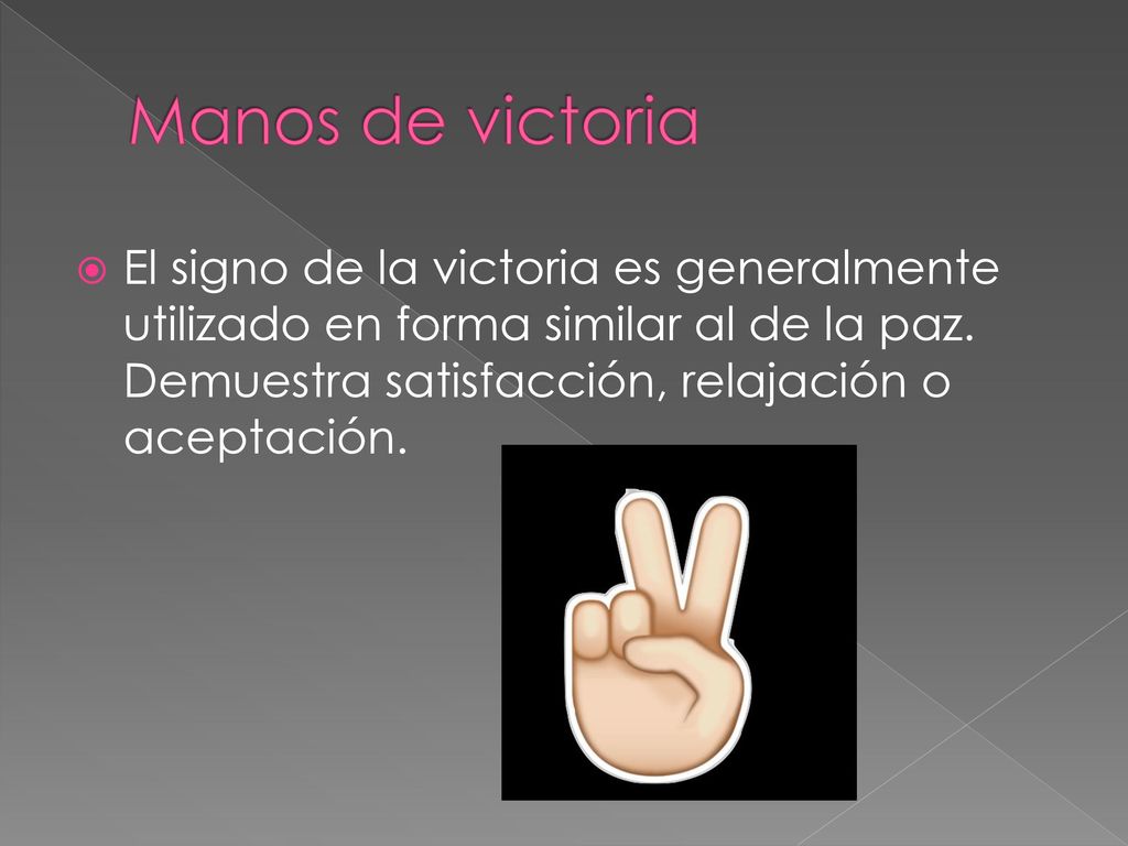 Manos de victoria El signo de la victoria es generalmente utilizado en forma similar al de la paz.