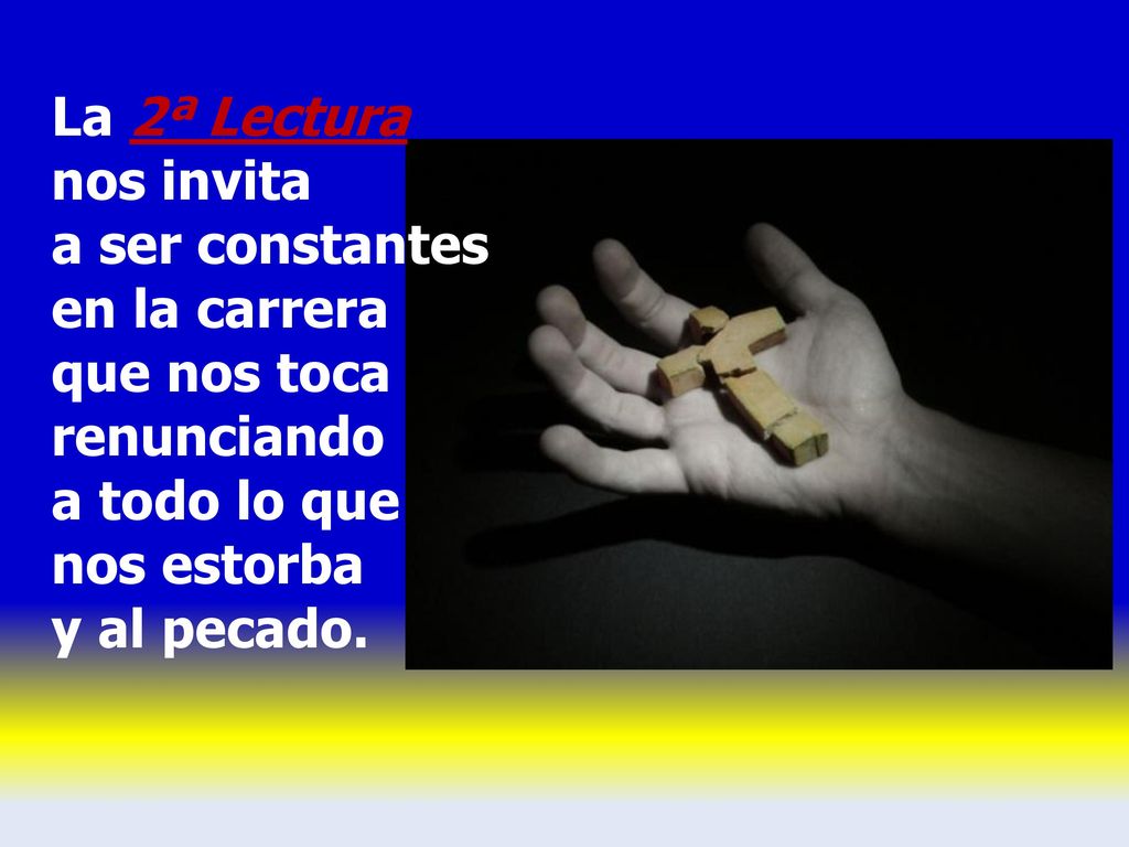 La 2ª Lectura nos invita a ser constantes en la carrera que nos toca renunciando a todo lo que nos estorba y al pecado.