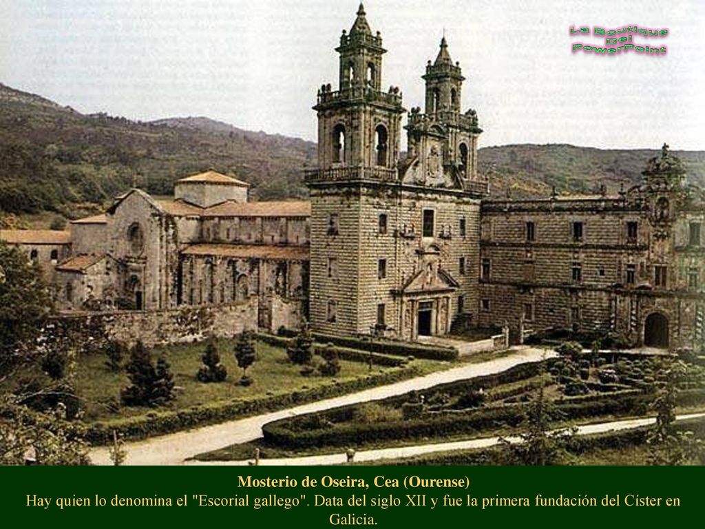 Mosterio de Oseira, Cea (Ourense) Hay quien lo denomina el Escorial gallego .