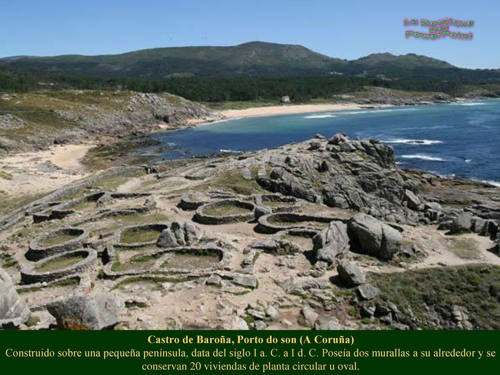 Castro de Baroña, Porto do son (A Coruña) Construido sobre una pequeña península, data del siglo I a.