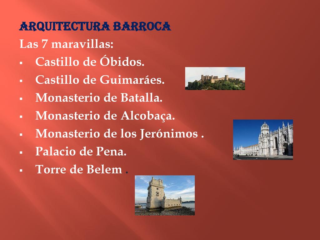 ARQUITECTURA BARROCA Las 7 maravillas: Castillo de Óbidos. Castillo de Guimaráes. Monasterio de Batalla.
