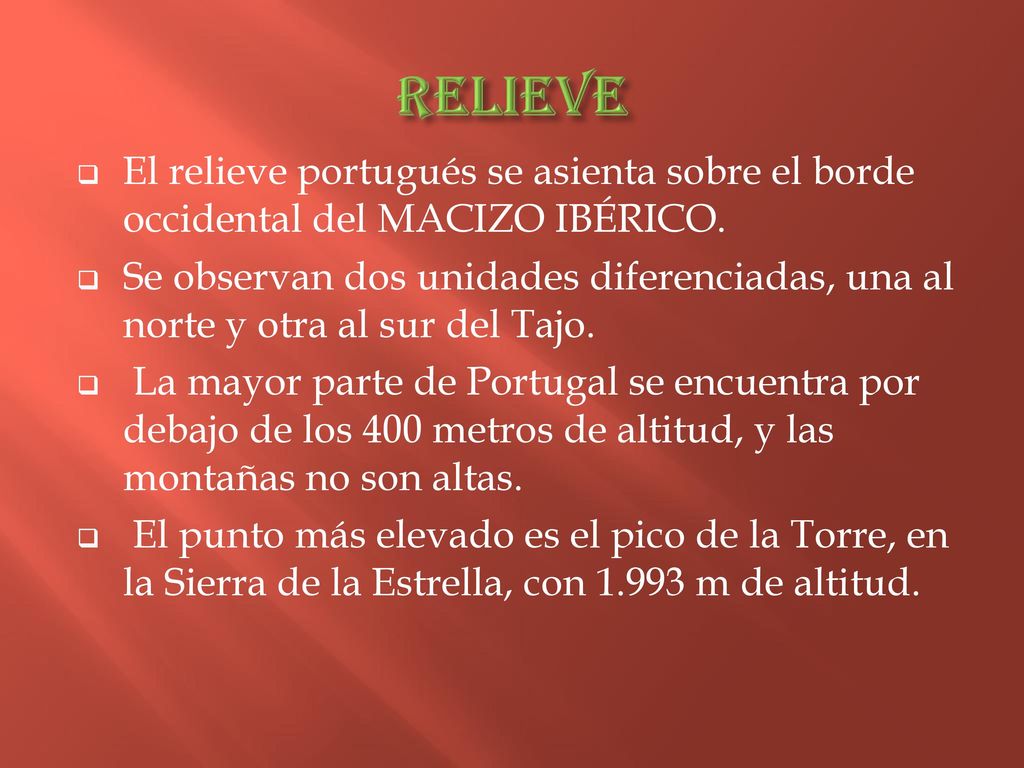 RELIEVE El relieve portugués se asienta sobre el borde occidental del MACIZO IBÉRICO.