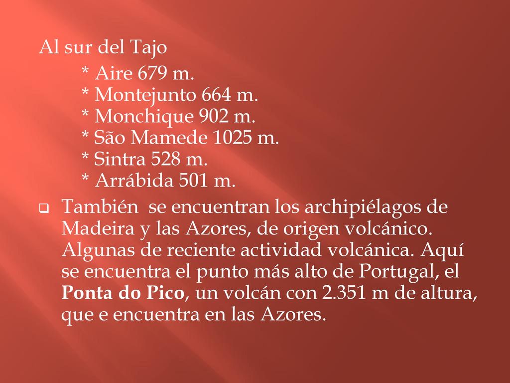 Al sur del Tajo * Aire 679 m. * Montejunto 664 m. * Monchique 902 m. * São Mamede 1025 m. * Sintra 528 m. * Arrábida 501 m.