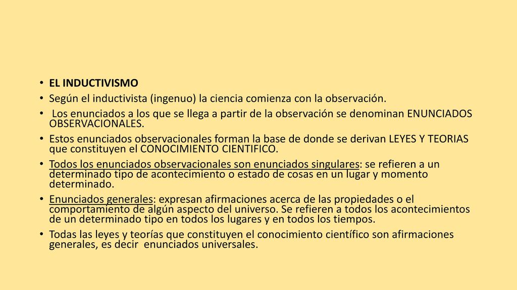 EL INDUCTIVISMO Según el inductivista (ingenuo) la ciencia comienza con la observación.