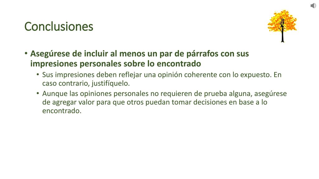 Conclusiones Asegúrese de incluir al menos un par de párrafos con sus impresiones personales sobre lo encontrado.