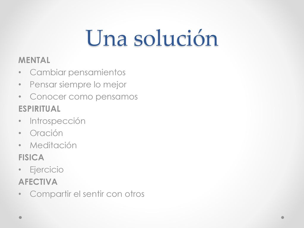 Una solución MENTAL Cambiar pensamientos Pensar siempre lo mejor