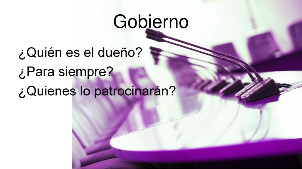 Gobierno ¿Quién es el dueño ¿Para siempre ¿Quienes lo patrocinarán