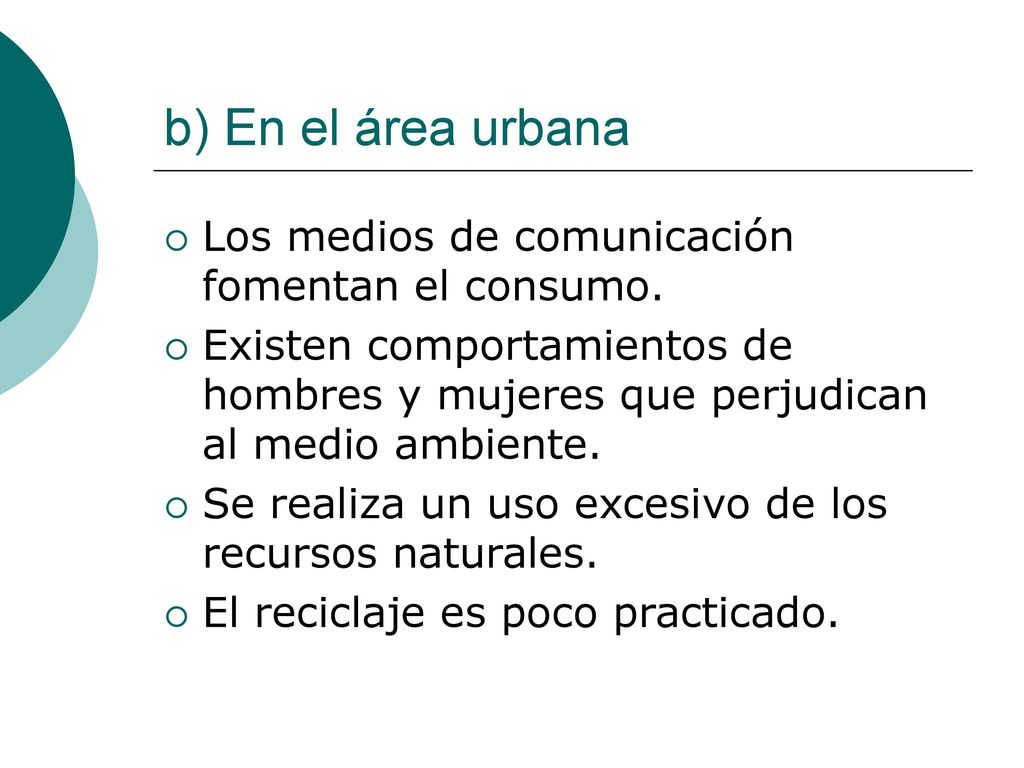 b) En el área urbana Los medios de comunicación fomentan el consumo.