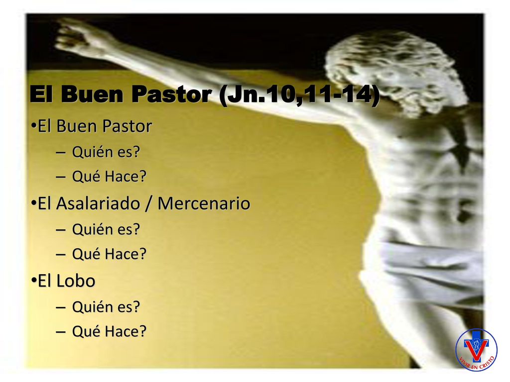 El Buen Pastor (Jn.10,11-14) El Buen Pastor El Asalariado / Mercenario