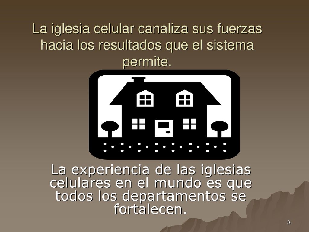 La iglesia celular canaliza sus fuerzas hacia los resultados que el sistema permite.