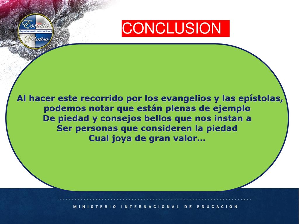 CONCLUSION Al hacer este recorrido por los evangelios y las epístolas,