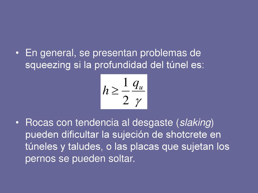 En general, se presentan problemas de squeezing si la profundidad del túnel es: