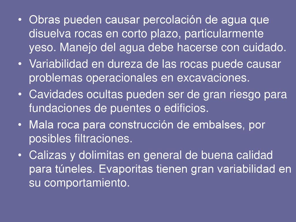 Obras pueden causar percolación de agua que disuelva rocas en corto plazo, particularmente yeso. Manejo del agua debe hacerse con cuidado.