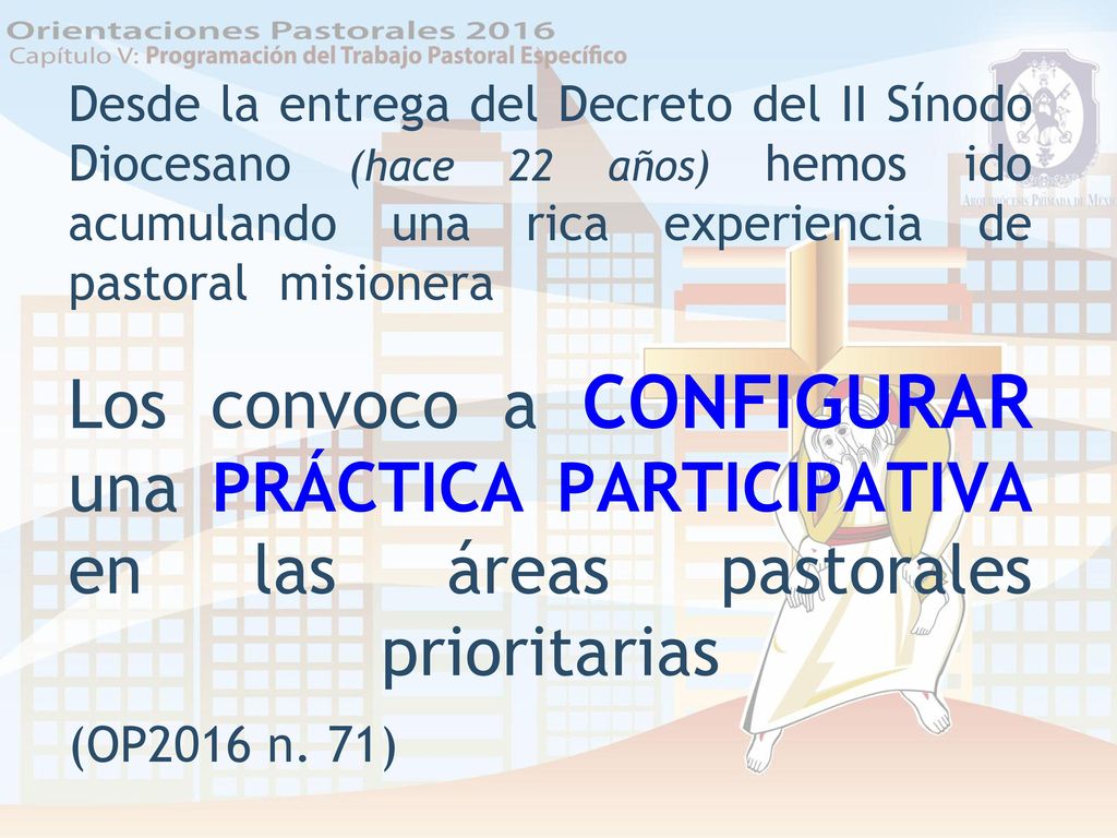 Desde la entrega del Decreto del II Sínodo Diocesano (hace 22 años) hemos ido acumulando una rica experiencia de pastoral misionera