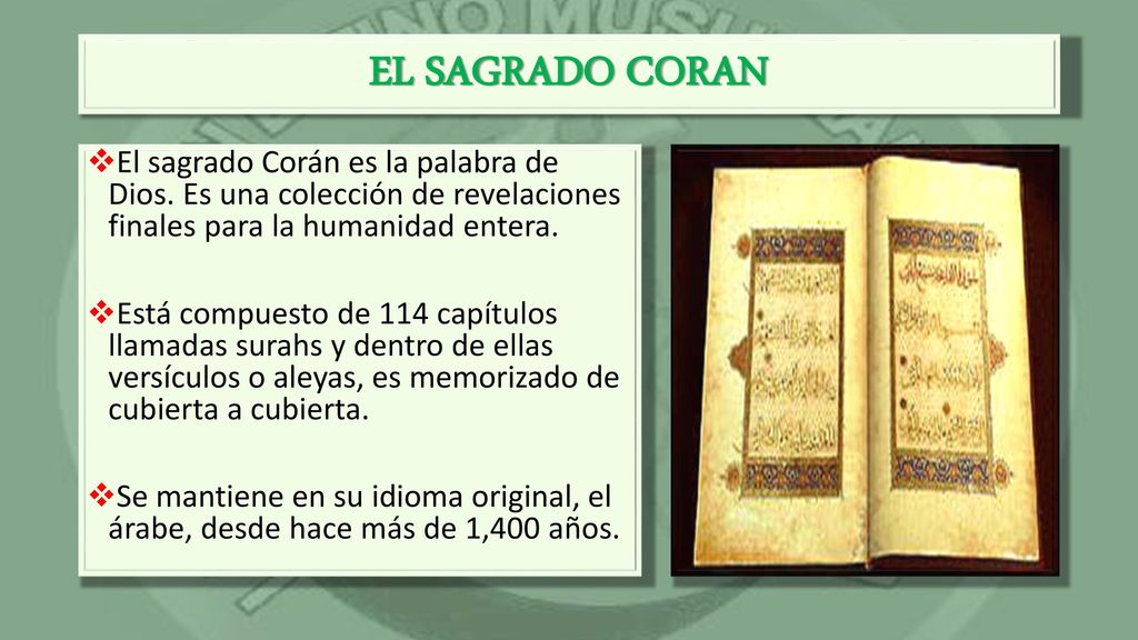 EL SAGRADO CORAN El sagrado Corán es la palabra de Dios. Es una colección de revelaciones finales para la humanidad entera.