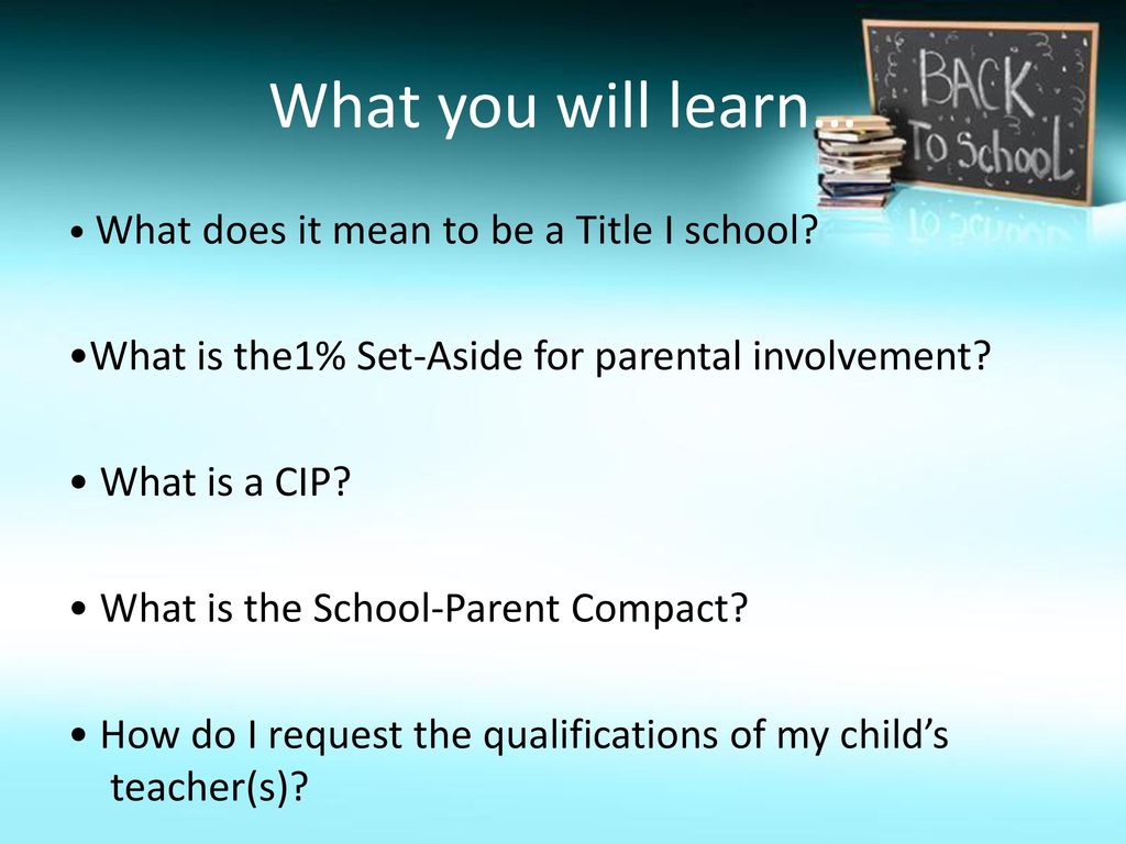 What you will learn… • What does it mean to be a Title I school •What is the1% Set-Aside for parental involvement