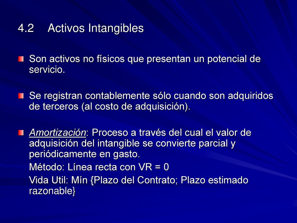 4.2 Activos Intangibles Son activos no físicos que presentan un potencial de servicio.