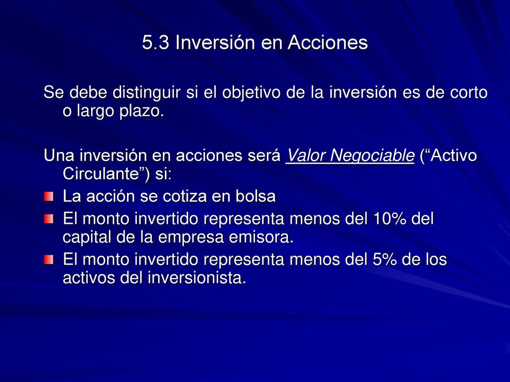 5.3 Inversión en Acciones Se debe distinguir si el objetivo de la inversión es de corto o largo plazo.