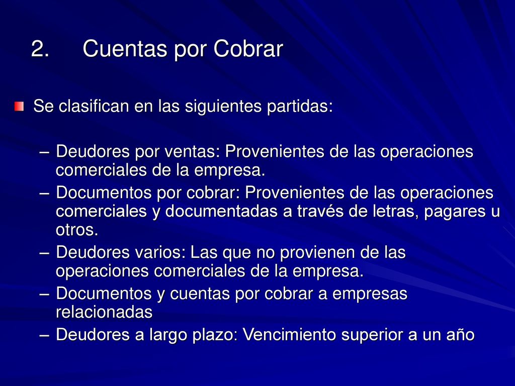 2. Cuentas por Cobrar Se clasifican en las siguientes partidas:
