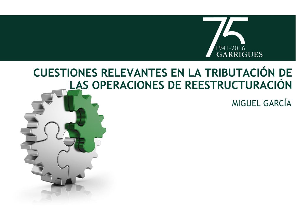 CUESTIONES RELEVANTES EN LA TRIBUTACIÓN DE LAS OPERACIONES DE REESTRUCTURACIÓN