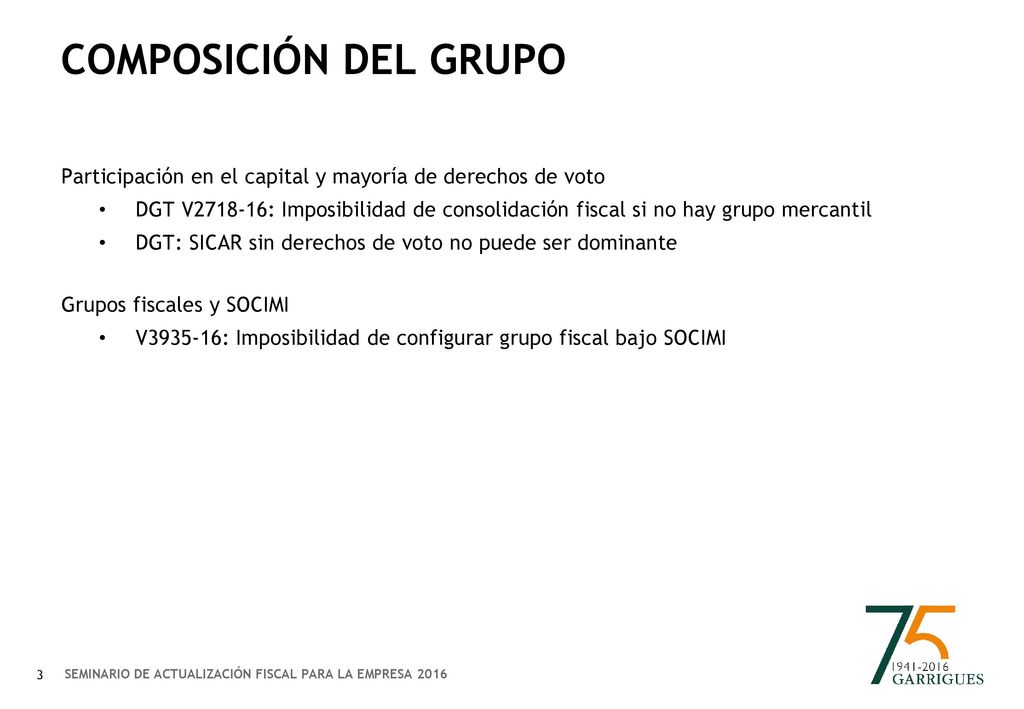 COMPOSICIÓN DEL GRUPO Participación en el capital y mayoría de derechos de voto.