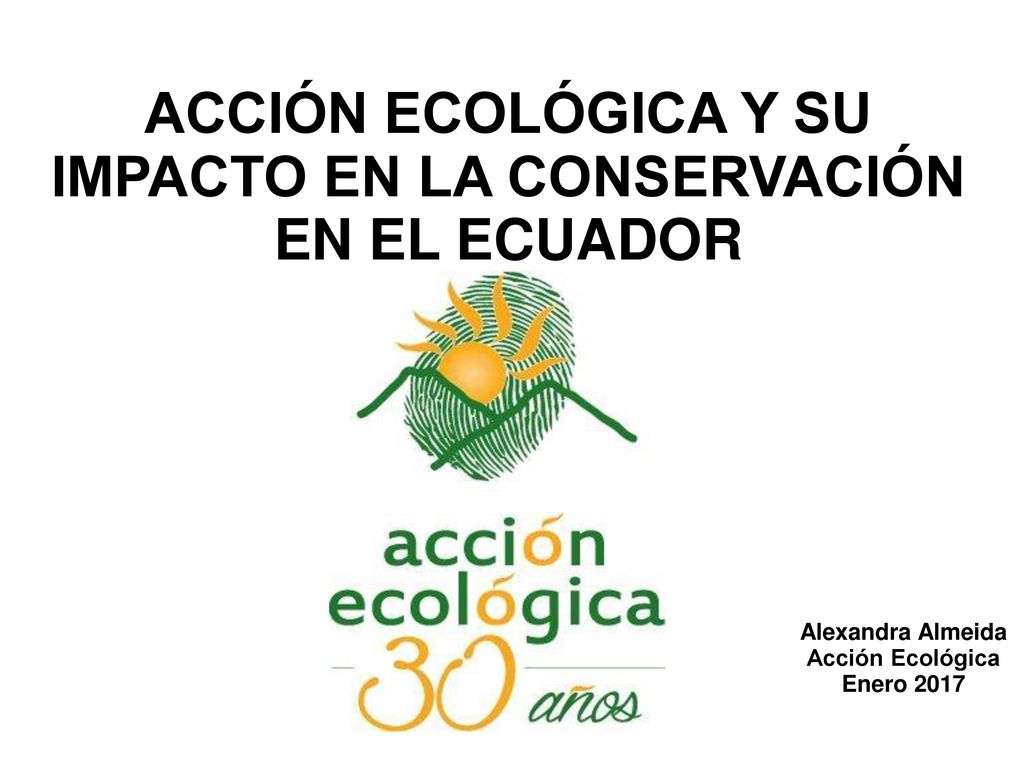 ACCIÓN ECOLÓGICA Y SU IMPACTO EN LA CONSERVACIÓN EN EL ECUADOR