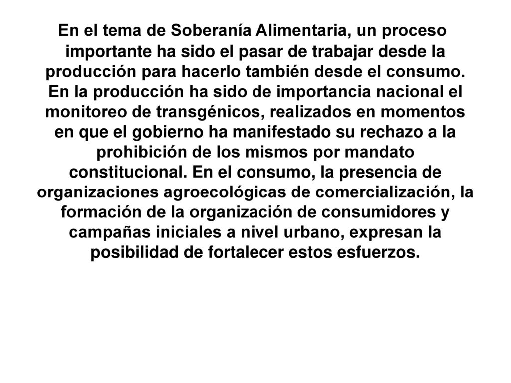 En el tema de Soberanía Alimentaria, un proceso importante ha sido el pasar de trabajar desde la producción para hacerlo también desde el consumo.