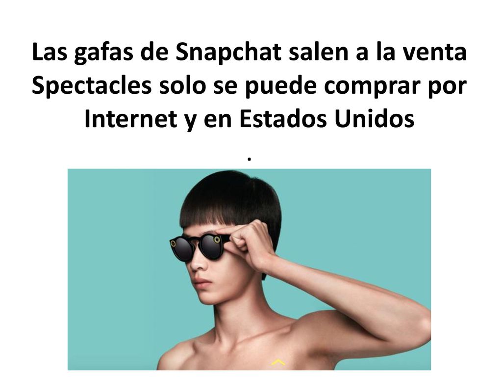 Las gafas de Snapchat salen a la venta Spectacles solo se puede comprar por Internet y en Estados Unidos .