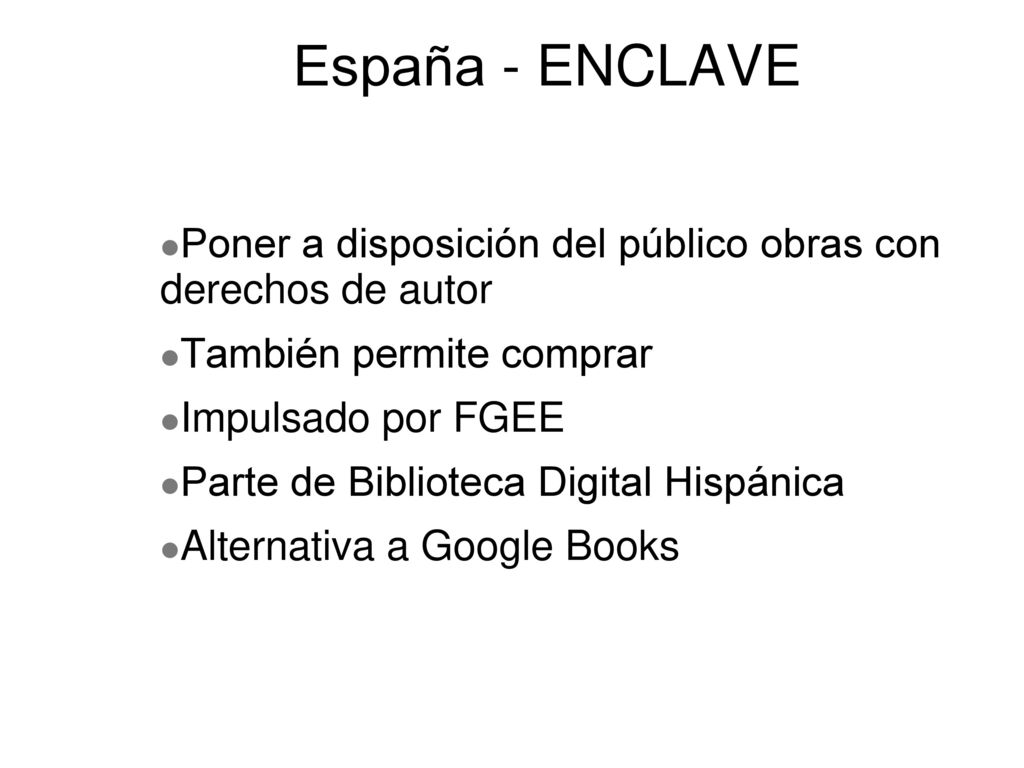 España - ENCLAVE Poner a disposición del público obras con derechos de autor. También permite comprar.