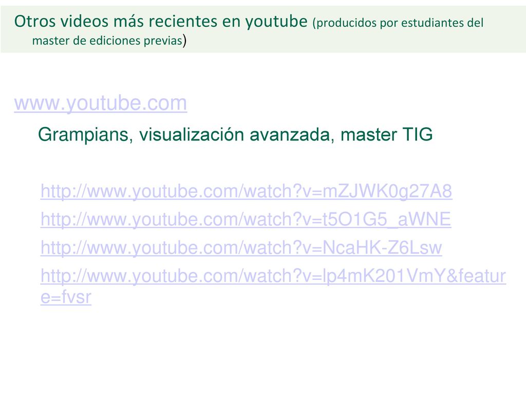 Otros videos más recientes en youtube (producidos por estudiantes del master de ediciones previas)