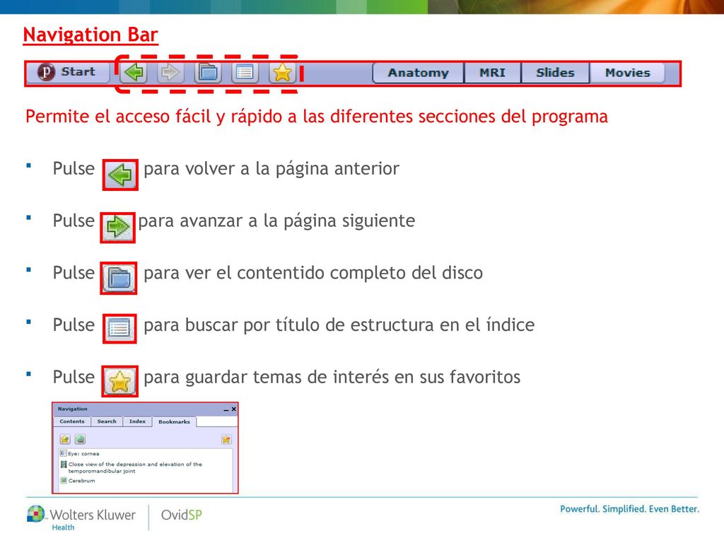Navigation Bar Permite el acceso fácil y rápido a las diferentes secciones del programa. Pulse para volver a la página anterior.