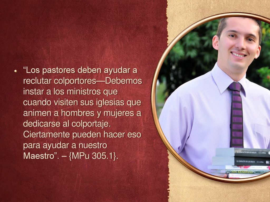 Los pastores deben ayudar a reclutar colportores—Debemos instar a los ministros que cuando visiten sus iglesias que animen a hombres y mujeres a dedicarse al colportaje.