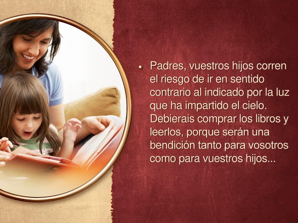 Padres, vuestros hijos corren el riesgo de ir en sentido contrario al indicado por la luz que ha impartido el cielo.